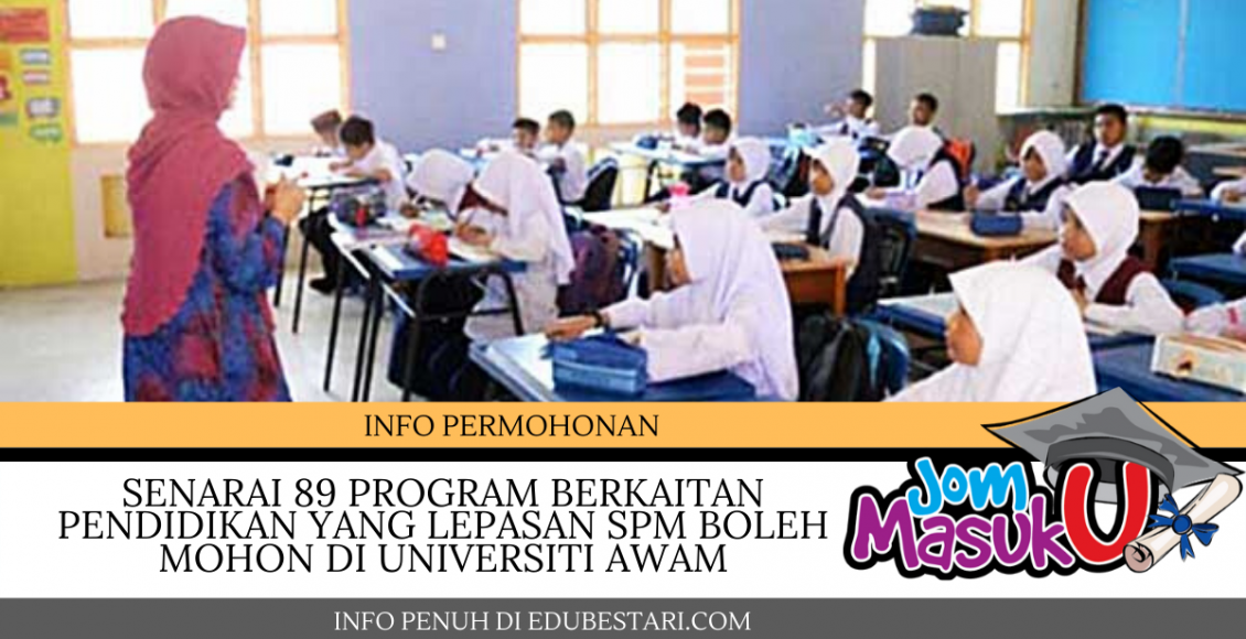 Senarai 89 Program Berkaitan Pendidikan Yang Lepasan SPM Boleh Mohon di Universiti Awam