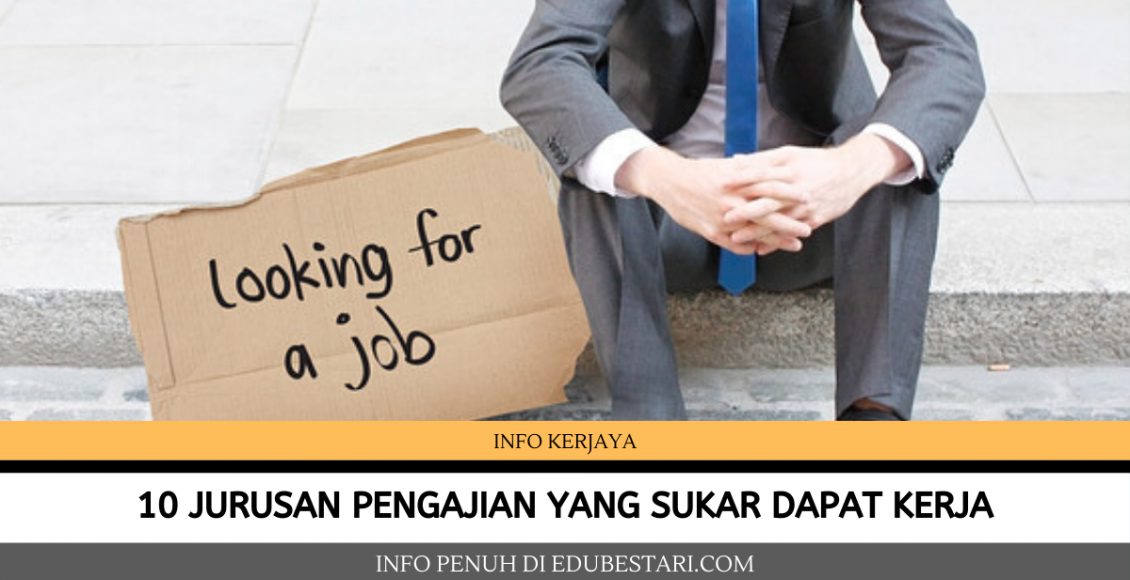 10 JURUSAN PENGAJIAN YANG SUKAR DAPAT KERJA