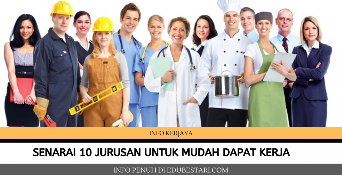 SENARAI 10 JURUSAN UNTUK MUDAH DAPAT KERJA