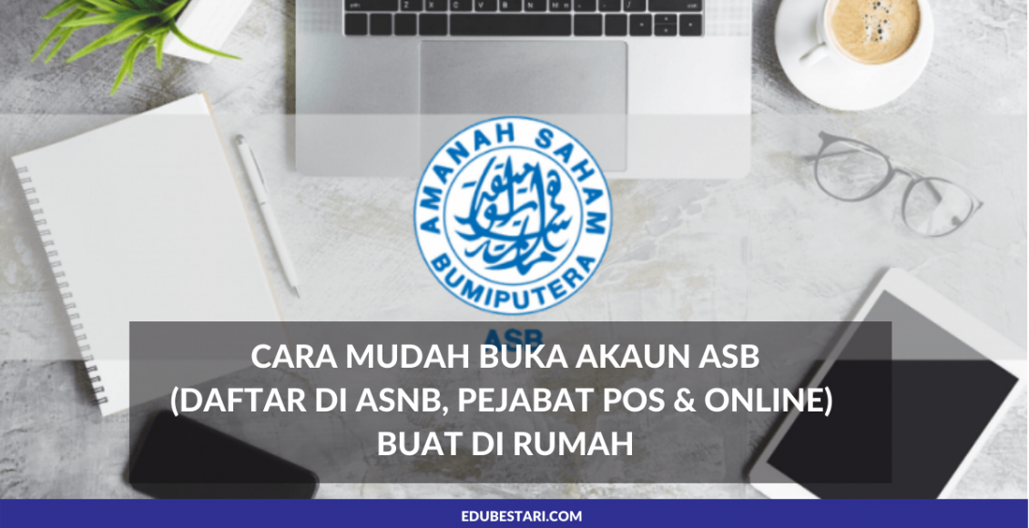 Cara Mudah Buka Akaun ASB (Daftar di ASNB, Pejabat Pos & Online) Buat Di Rumah