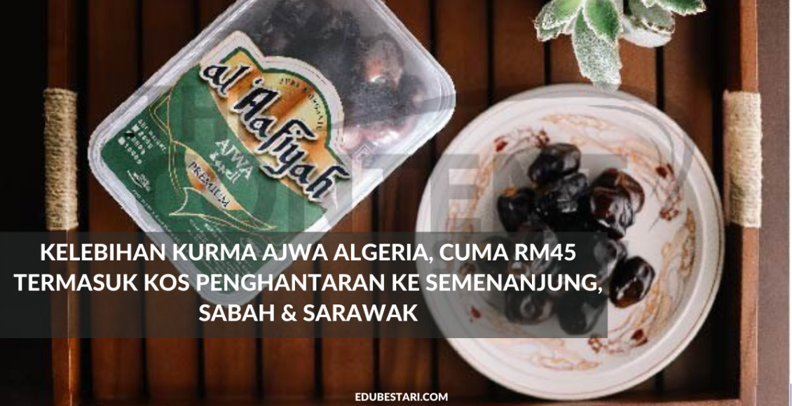 Kelebihan Kurma Ajwa Algeria, Cuma RM45 Termasuk Kos Penghantaran Ke Semenanjung, Sabah & Sarawak