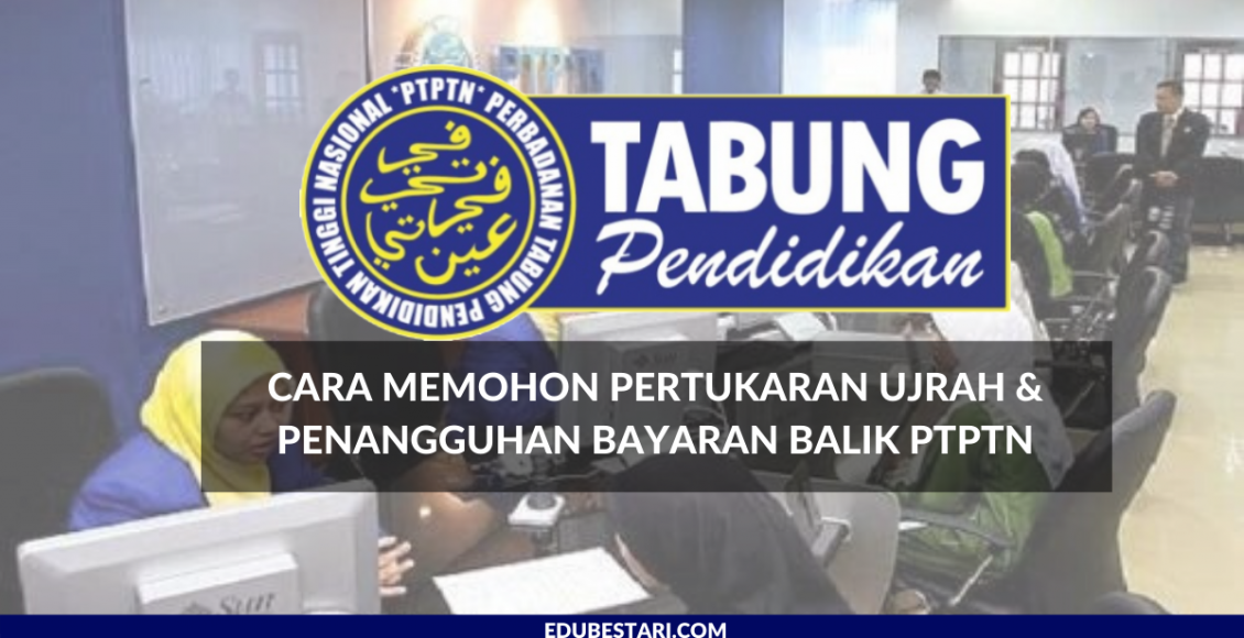 Cara Memohon Pertukaran Ujrah & Penangguhan Bayaran Balik PTPTN