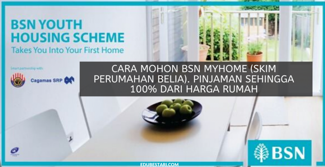 Cara Mohon BSN MyHome (Skim Perumahan Belia). Pinjaman Sehingga 100% Dari Harga Rumah