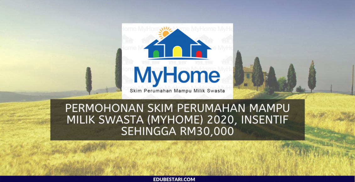 Permohonan Skim Perumahan Mampu Milik Swasta (MyHome) 2020, Insentif Sehingga RM30,000
