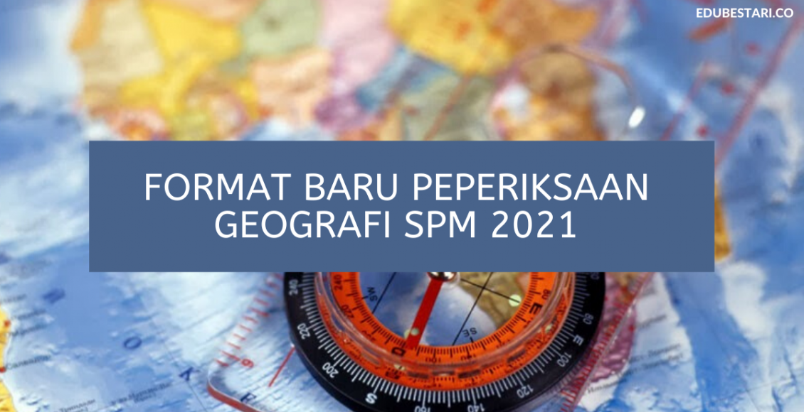 Format Baru Peperiksaan Geografi SPM 2021 _ Instrumen Baru Exam SPM
