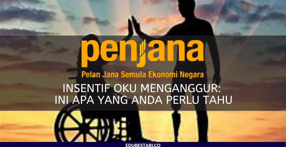 Insentif OKU Menganggur: Ini Apa Yang Anda Perlu Tahu