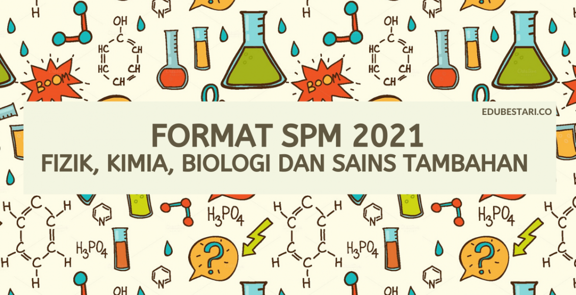 Format Baru Peperiksaan Fizik, Kimia, Biologi & Sains Tambahan SPM 2021 / Instrument Baru Exam SPM