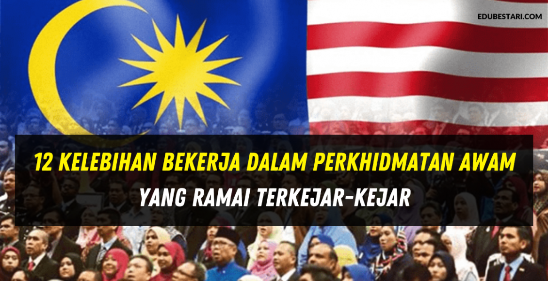 12 Kelebihan Bekerja Dalam Perkhidmatan Awam Yang Ramai Terkejar-kejar