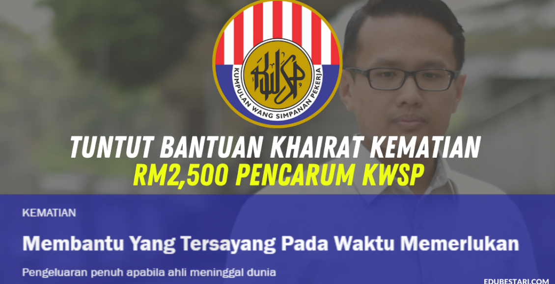 Cara Tuntut Bantuan Khairat Kematian RM2,500 Pencarum KWSP