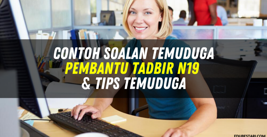 Contoh Soalan Temuduga Pembantu Tadbir N19 & Tips Temuduga