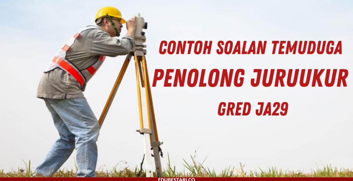 Contoh Soalan Temuduga Penolong Juruukur Gred JA29