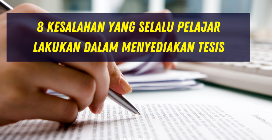 8 Kesalahan Yang Selalu Pelajar Lakukan Dalam Menyediakan Tesis