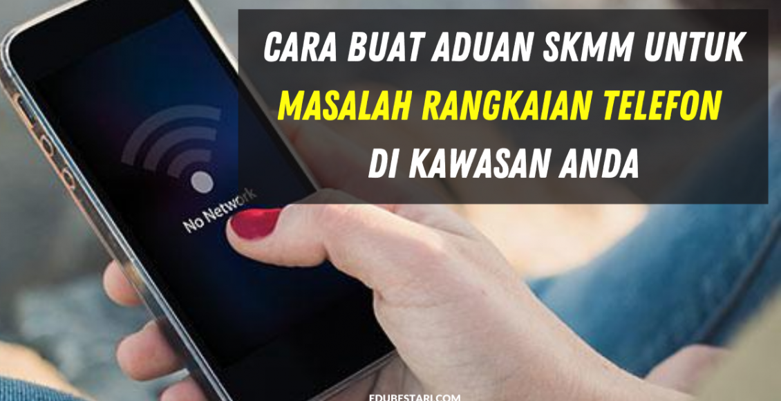 Cara Buat Aduan SKMM Untuk Masalah Rangkaian Telefon Di Kawasan Anda