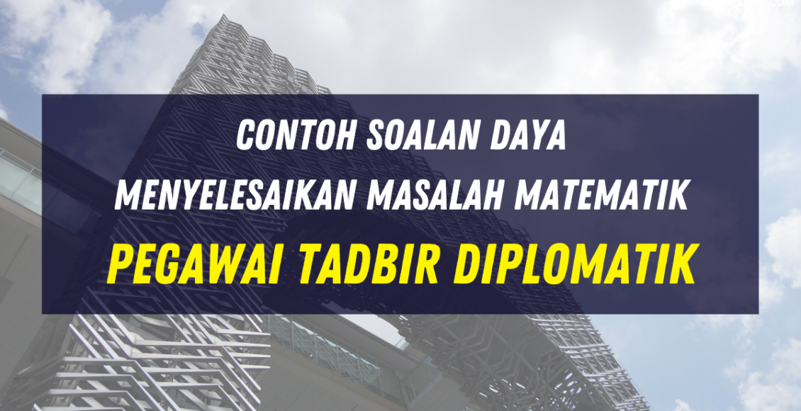Contoh Soalan Daya Menyelesaikan Masalah Matematik Pegawai Tadbir Diplomatik