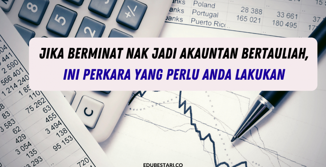 Jika Berminat Nak Jadi Akauntan Bertauliah, Ini Perkara Yang Perlu Anda Lakukan