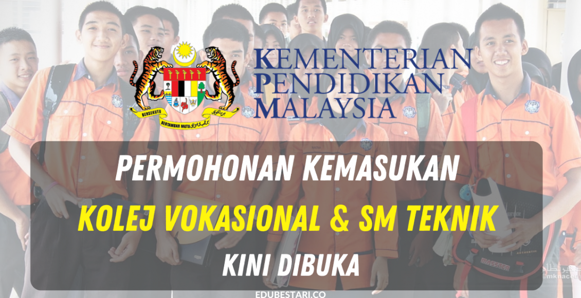 Permohonan Kemasukan Kolej Vokasional & Sekolah Menengah Teknik Kini Dibuka