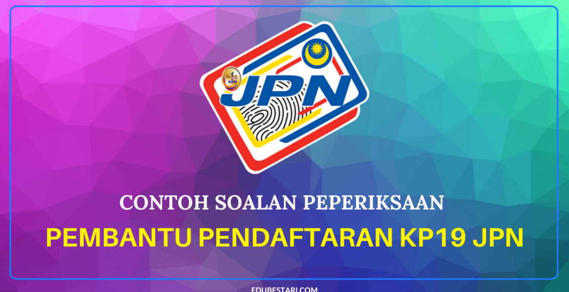 [Terkini] Contoh Soalan Pembantu Pendaftaran KP19 JPN