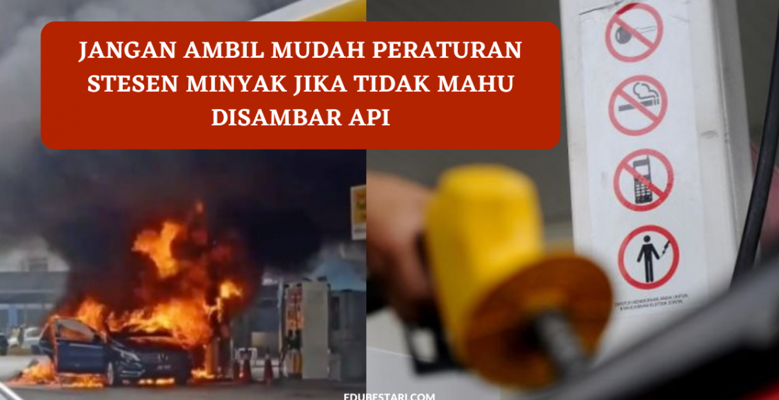 Jangan Ambil Mudah Peraturan Stesen Minyak Jika Tidak Mahu Disambar Api