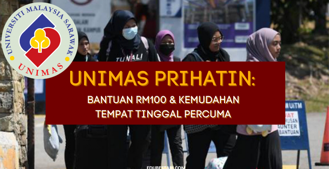 UNIMAS Prihatin: Bantuan RM100 & Kemudahan Tempat Tinggal Percuma