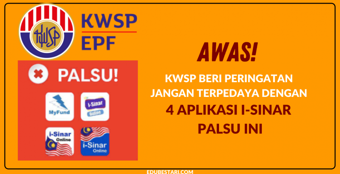 Awas! KWSP Beri Peringatan Jangan Terpedaya Dengan 4 Aplikasi i-Sinar Palsu Ini