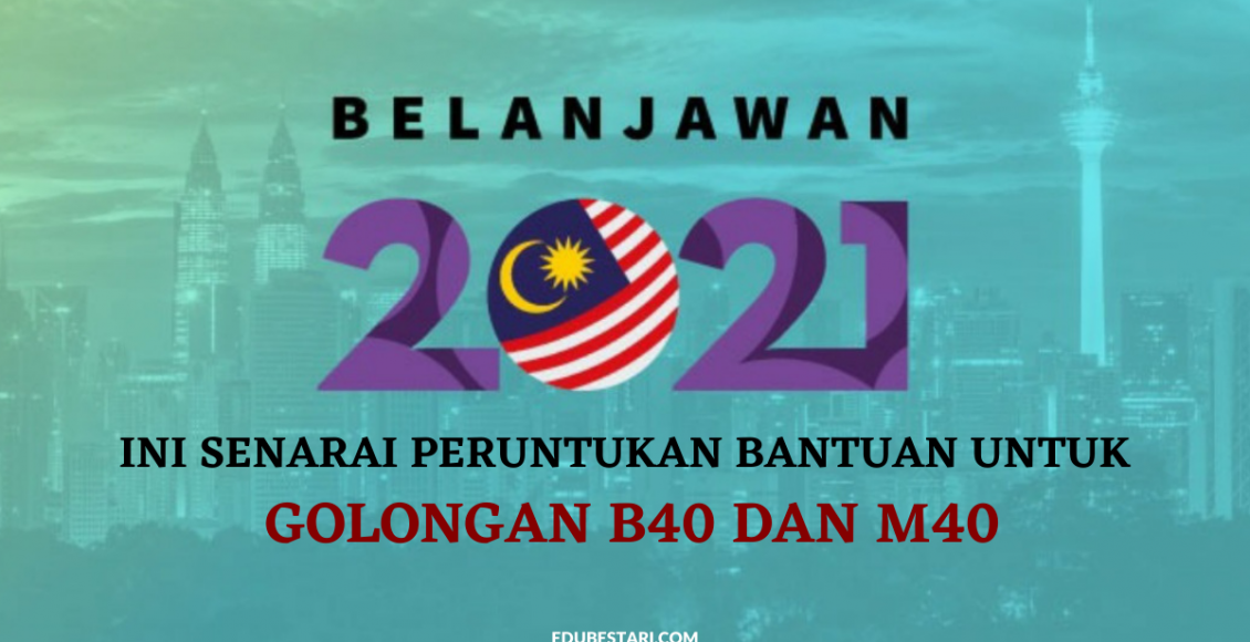 Belanjawan 2021: Ini Senarai Peruntukan Bantuan Untuk Golongan B40 Dan M40