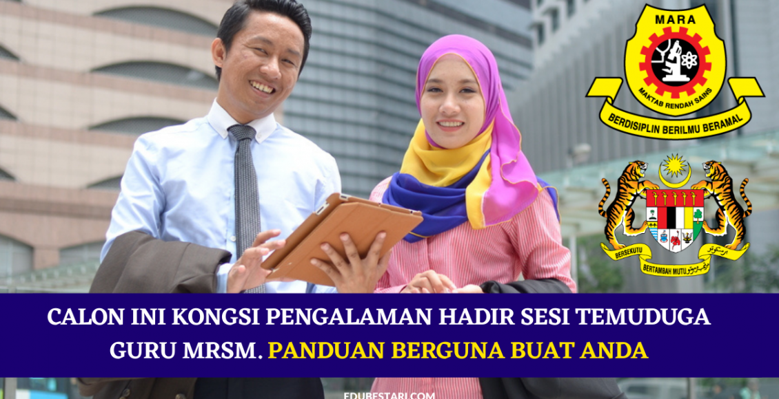 Calon Ini Kongsi Pengalaman Hadir Sesi Temuduga Guru MRSM. Panduan Berguna Buat Anda