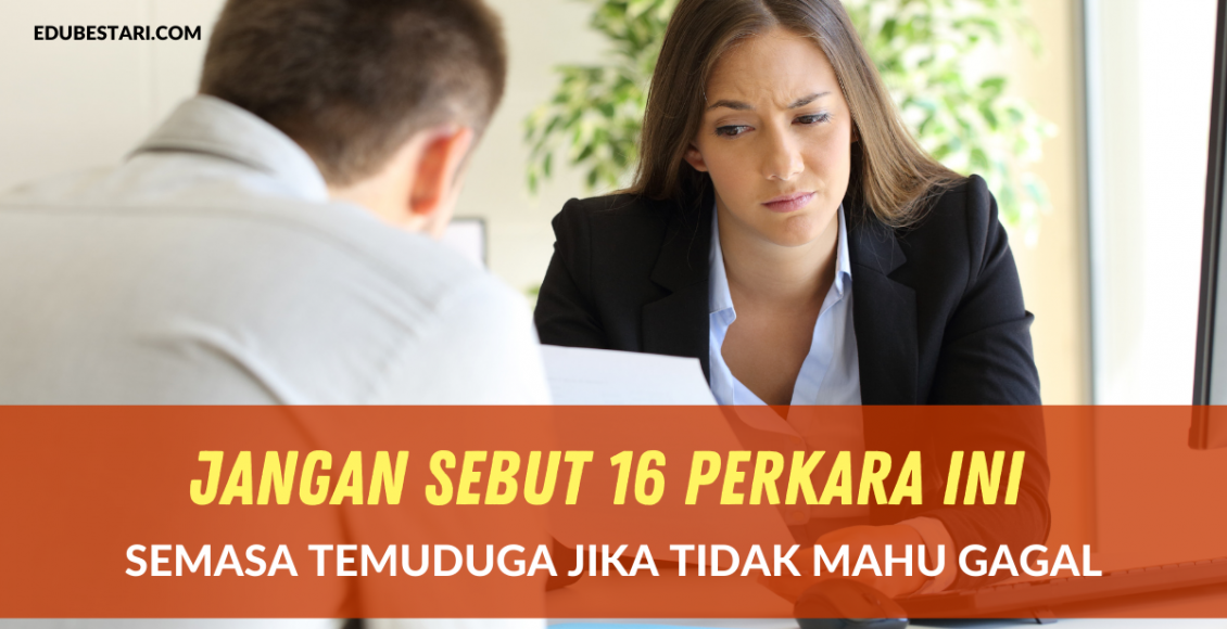 Jangan Sebut 17 Perkara Ini Semasa Temuduga Jika Tidak Mahu Gagal