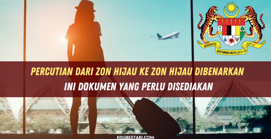 Percutian Dari Zon Hijau Ke Zon Hijau Dibenarkan. Ini Dokumen Yang Perlu Disediakan