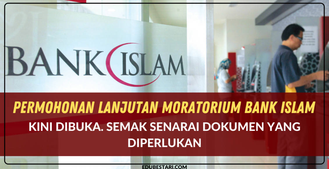 Permohonan Lanjutan Moratorium Bank Islam Kini Dibuka. Semak Senarai Dokumen Yang Diperlukan