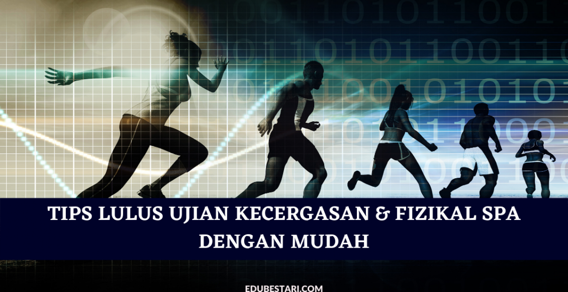 Tips Lulus Ujian Kecergasan & Fizikal SPA Dengan Mudah