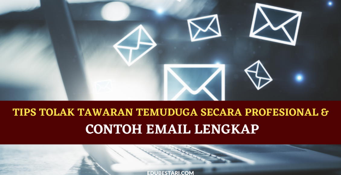 Tips Tolak Tawaran Temuduga Secara Profesional & Contoh Email Lengkap