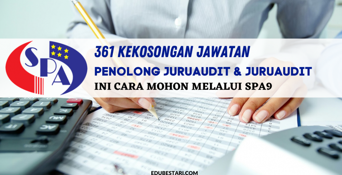 361 Kekosongan Jawatan Penolong Juruaudit & Juruaudit Dibuka. Ini Cara Mohon Melalui SPA9