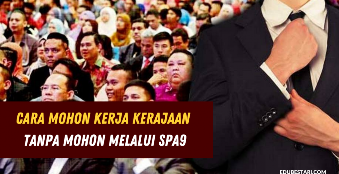 Cara Mohon Kerja Kerajaan Tanpa Mohon Melalui SPA9
