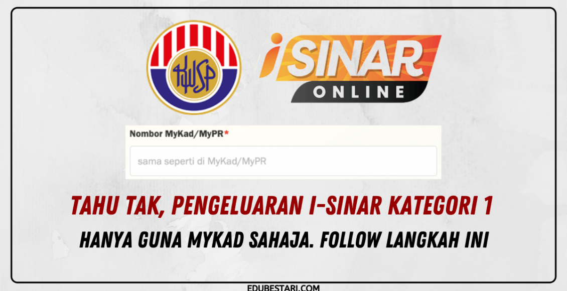 Tahu Tak, Pengeluaran i-Sinar Kategori 1 Hanya Guna MyKad Sahaja. Follow Langkah Ini