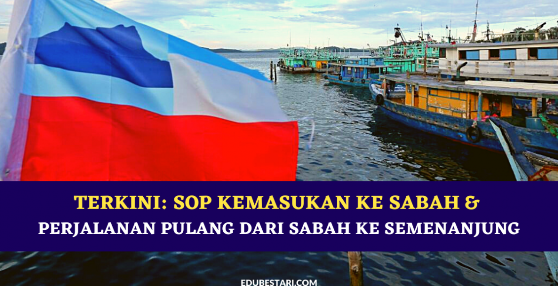 Terkini: SOP Kemasukan Ke Sabah & Perjalanan Pulang Dari Sabah Ke Semenanjung
