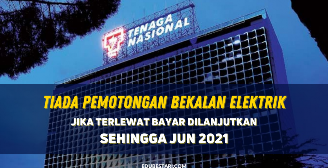 Tiada Pemotongan Bekalan Elektrik Jika Terlewat Bayar Dilanjutkan Sehingga Mac 2021