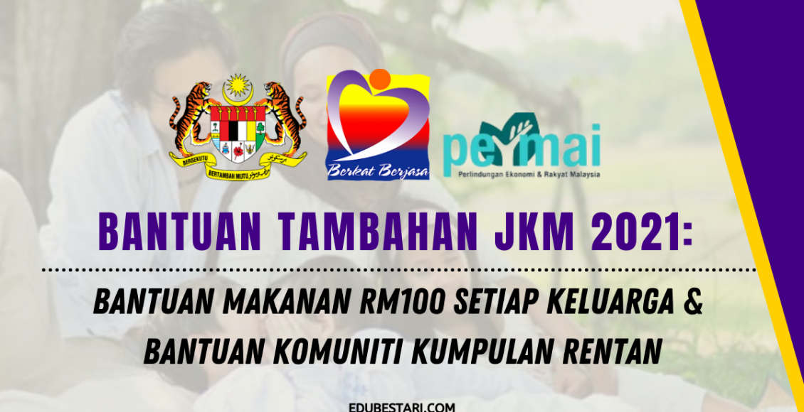 Bantuan Tambahan JKM: Bantuan Makanan RM100 Setiap Keluarga & Bantuan Komuniti Kumpulan Rentan