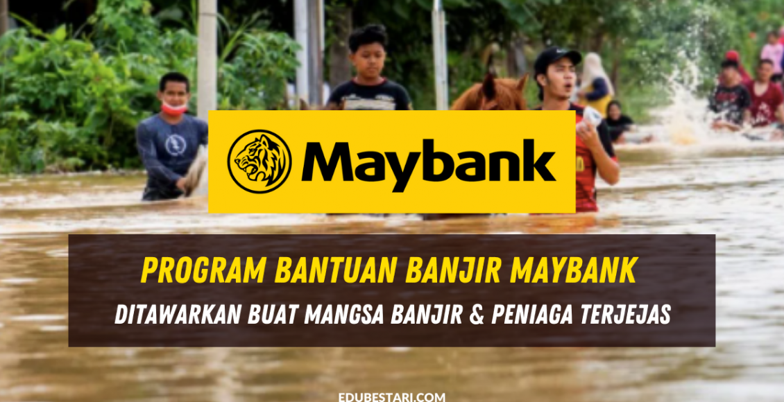 Program Bantuan Banjir Maybank Ditawarkan Buat Mangsa Banjir & Peniaga Terjejas