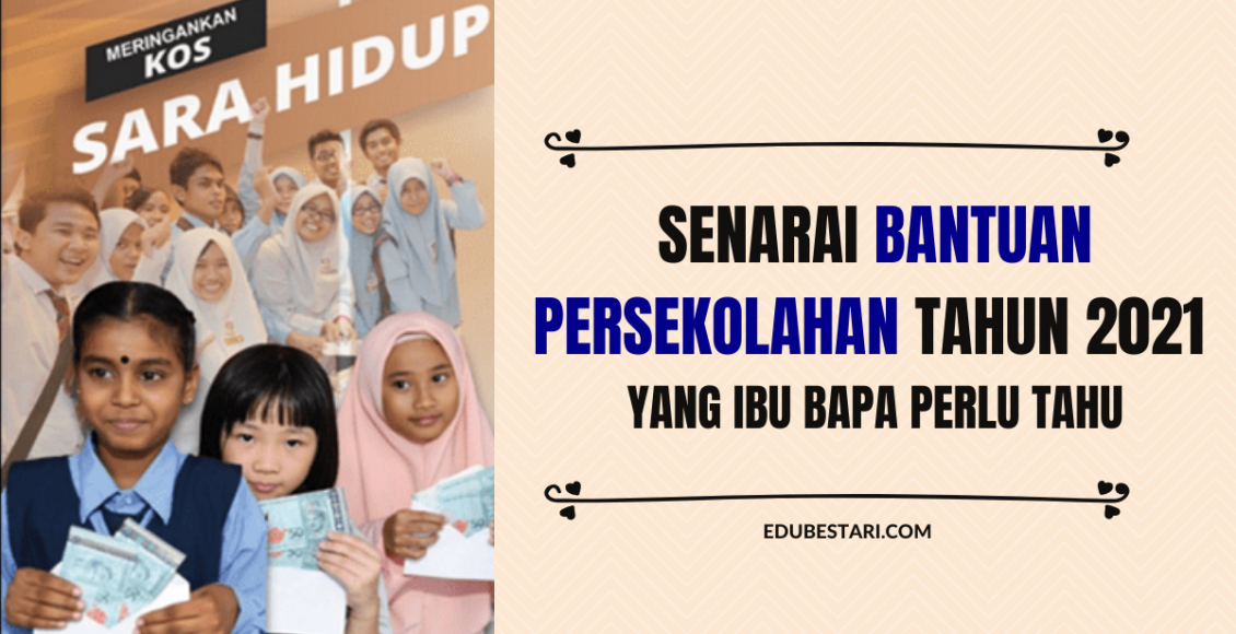 Senarai Bantuan Persekolahan Tahun 2021 Yang Ibu Bapa Perlu Tahu