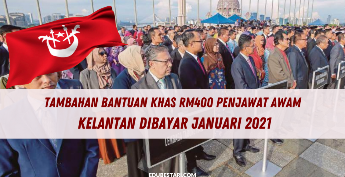 Tambahan Bantuan Khas RM400 Buat Penjawat Awam Kelantan Dibayar Januari 2021