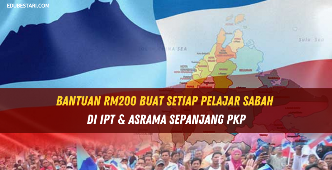 Bantuan RM200 Buat Setiap Pelajar Sabah Di IPT & Asrama Sepanjang PKP