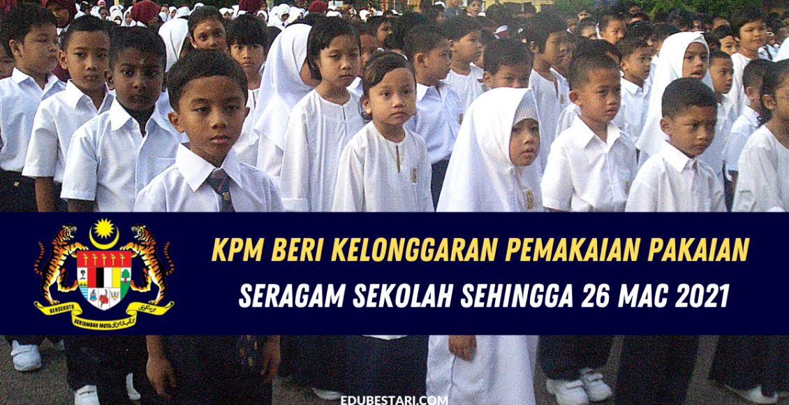 KPM Beri Kelonggaran Pemakaian Pakaian Seragam Sekolah Sehingga 26 Mac 2021