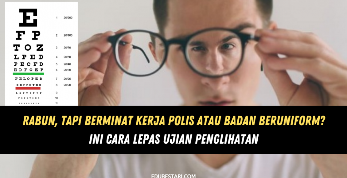 Rabun, Tapi Berminat Kerja Polis Atau Badan Beruniform? Ini Cara Melepasi Ujian Penglihatan