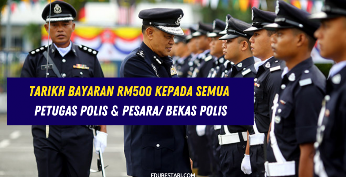 Tarikh Bayaran RM500 Kepada Semua Petugas Polis & Pesara/ Bekas Polis