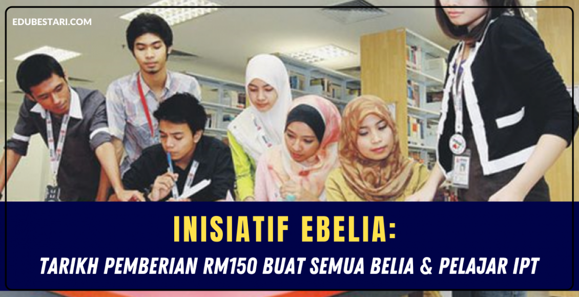 Inisiatif EBelia Tarikh Pemberian RM150 Buat Semua Belia Pelajar IPT