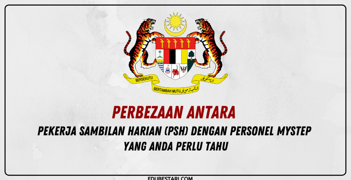 Perbezaan Antara Pekerja Sambilan Harian (PSH) Dengan Personel MySTEP Yang Anda Perlu Tahu