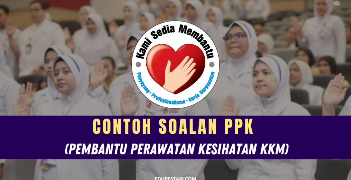 Contoh Soalan PPK (Pembantu Perawatan Kesihatan KKM)