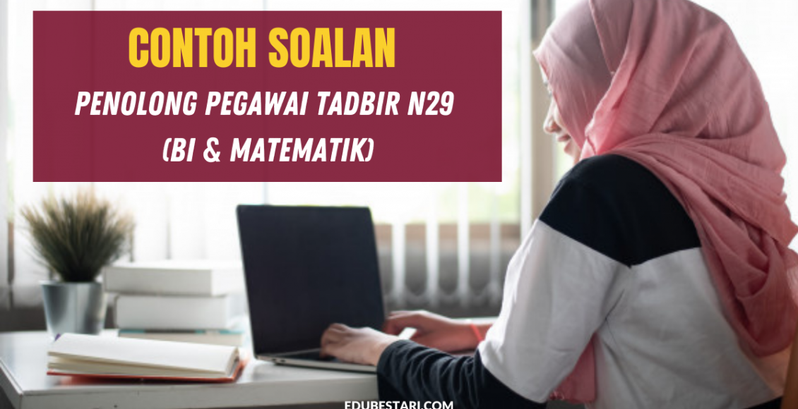 Contoh Soalan Penolong Pegawai Tadbir N29 (BI & Matematik)