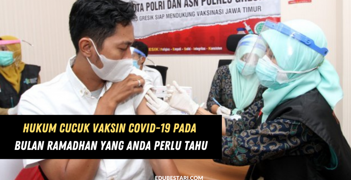 Hukum Cucuk Vaksin Covid-19 Pada Bulan Ramadhan Yang Anda Perlu Tahu