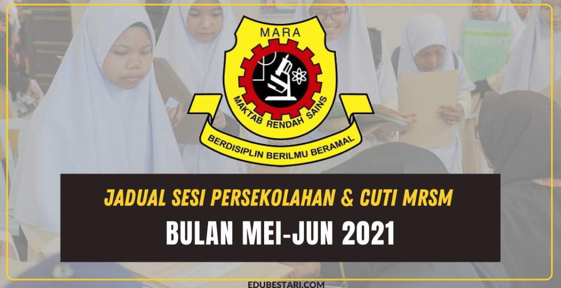 Jadual Sesi Persekolahan & Cuti MRSM Bulan Mei-Jun 2021